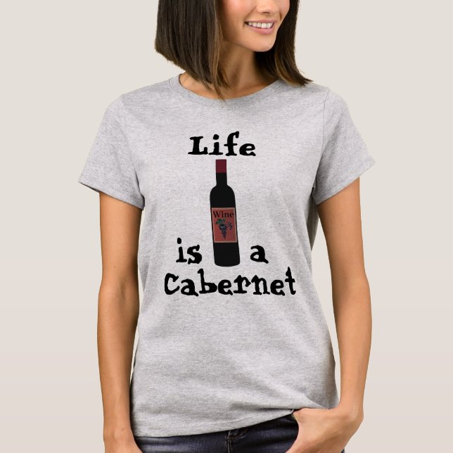 Life is a Cabernet T-Shirt (Front)
