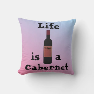 Life is a Cabernet Throw Pillow