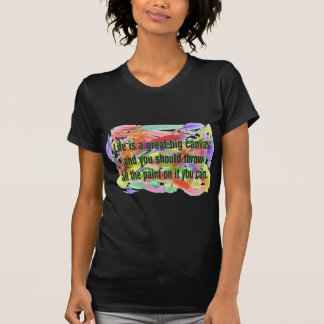Life is a Canvas T-Shirt