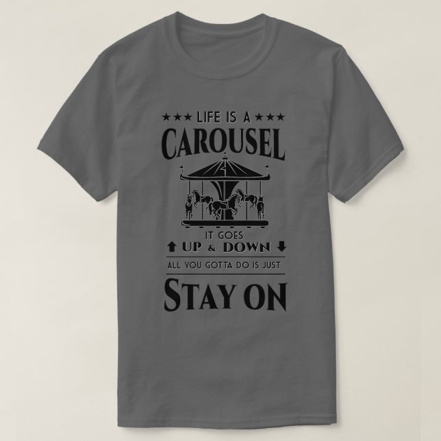 Life is a carousel motivational quote 3 T-Shirt (Design Front)