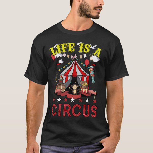 Life Is A Circus T-Shirt (Front)