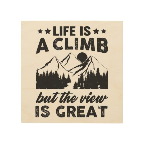 Life is a Climb Wall Art Print _ Inspirational