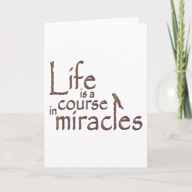 Life is a course in miracles card (Front)