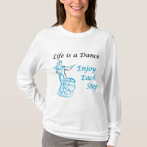 Life Is A Dance Long Sleeve T_Shirt