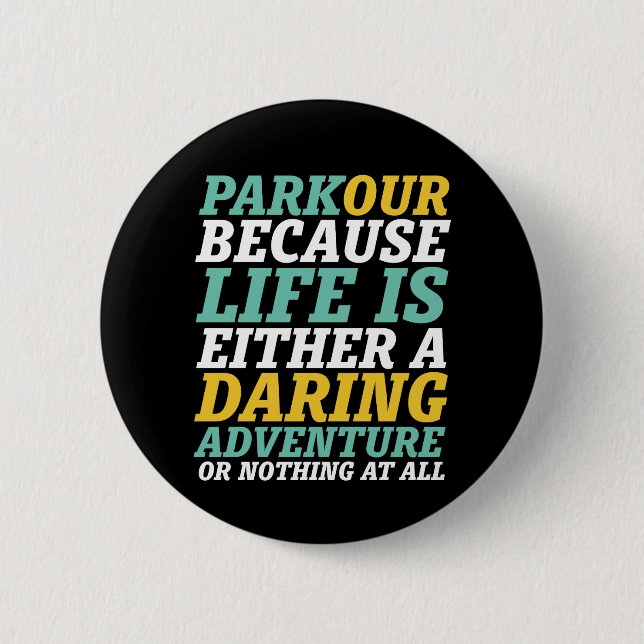 Life Is A Daring Adventure Parkour and Freerunning Button (Front)