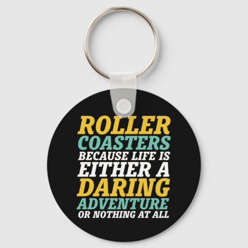 Life Is A Daring Adventure Rollercoaster Ride Keychain