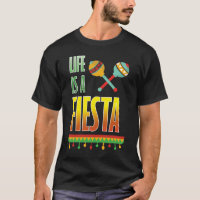 Life is a Fiesta Graphic Mexican Party T-shirt