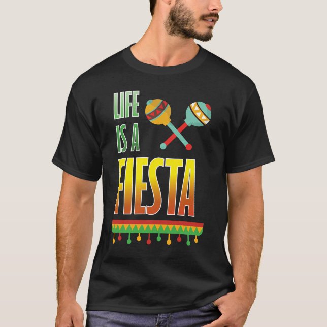 Life is a Fiesta Graphic Mexican Party T-shirt (Front)