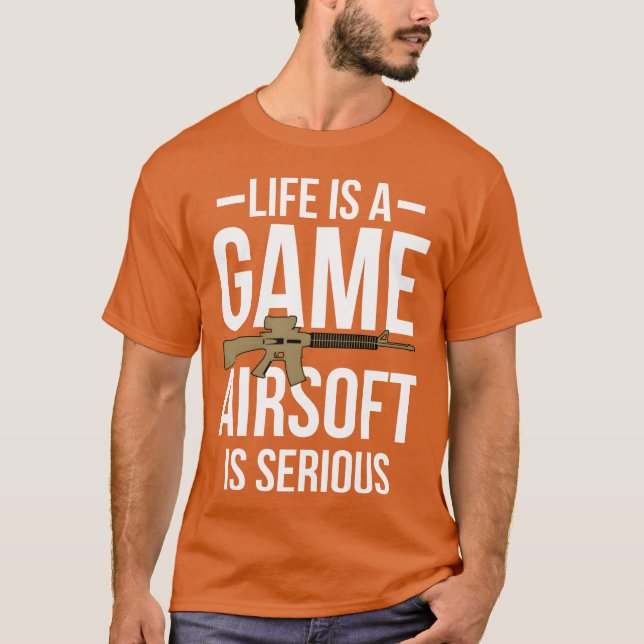 Life Is A Game Airsoft Is Serious girl boy T-Shirt (Front)