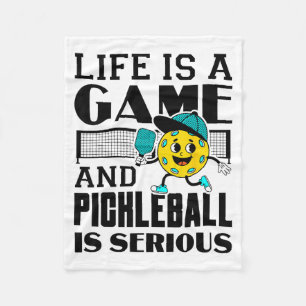 Life is a game and pickleball is serious funny fleece blanket