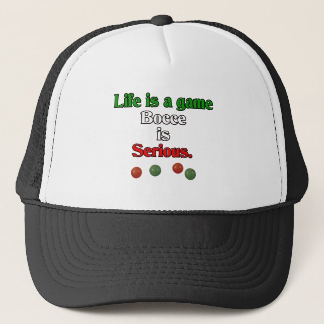 Life is a Game. Bocce is Serious. Trucker Hat (Front)