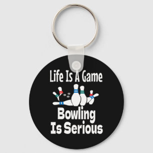 Life Is A Game Bowling Is Serious Funny Bowler Bow Keychain