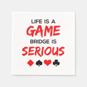 Life Is a Game Bridge Is Serious Card Game Napkins