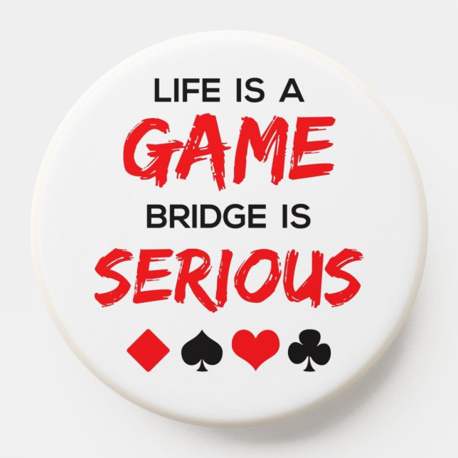 Life Is a Game Bridge Is Serious Card Game PopSocket (Popsocket)
