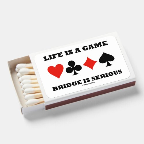 Life Is A Game Bridge Is Serious Card Suits Matchboxes
