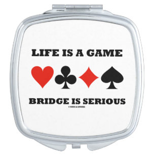 Life Is A Game Bridge Is Serious (Four Card Suits) Makeup Mirror