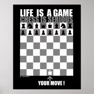 Life is a game, chess is serious poster