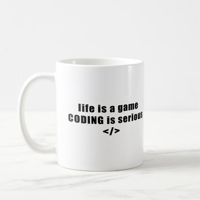 Life is a game, Coding is serious Coffee Mug (Left)