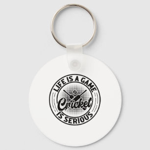 Life Is A Game Cricket Is Serious - Cricket Cricke Keychain