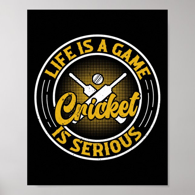 Life Is A Game Cricket Is Serious - Cricket Player Poster (Front)