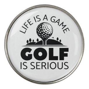 Life Is A Game Golf Is Serious Ball Marker
