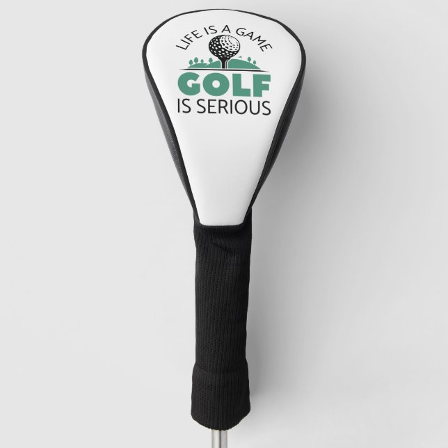Life Is A Game Golf Is Serious Golf Head Cover (Front)