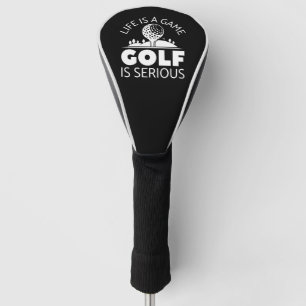 Life Is A Game Golf Is Serious Golf Head Cover