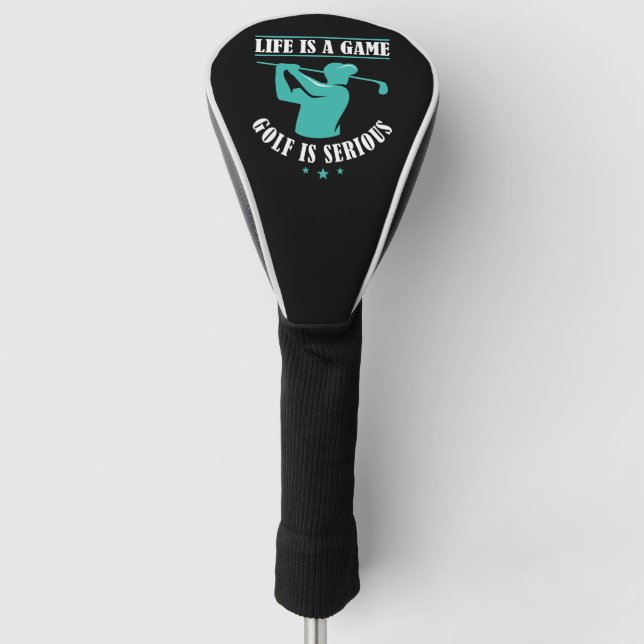 Life Is A Game Golf Is Serious Golf Head Cover (Front)