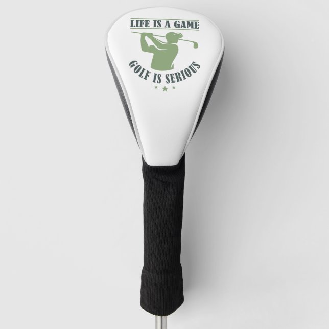 Life Is A Game Golf Is Serious Head Cover (Front)
