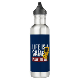LIFE IS A GAME PLAY TO WIN STAINLESS STEEL WATER BOTTLE