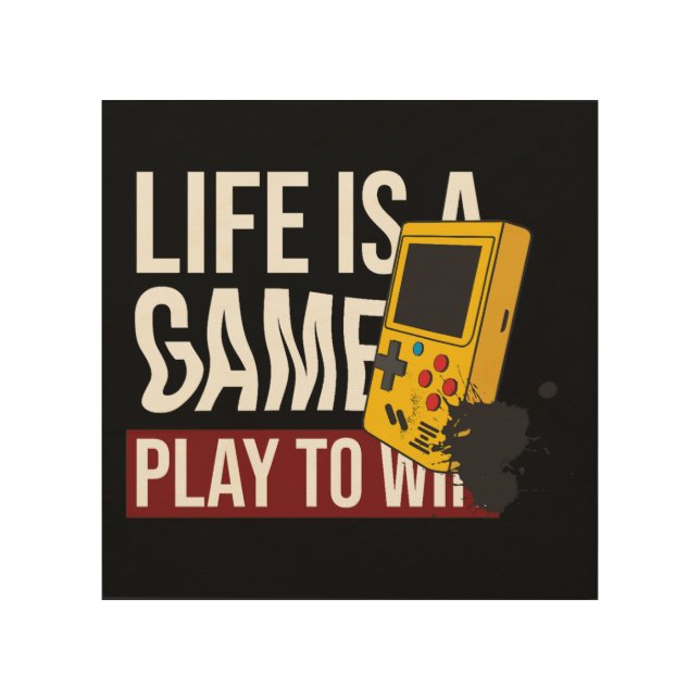 LIFE is a Game Play to WIN Wood Wall Art (Front)