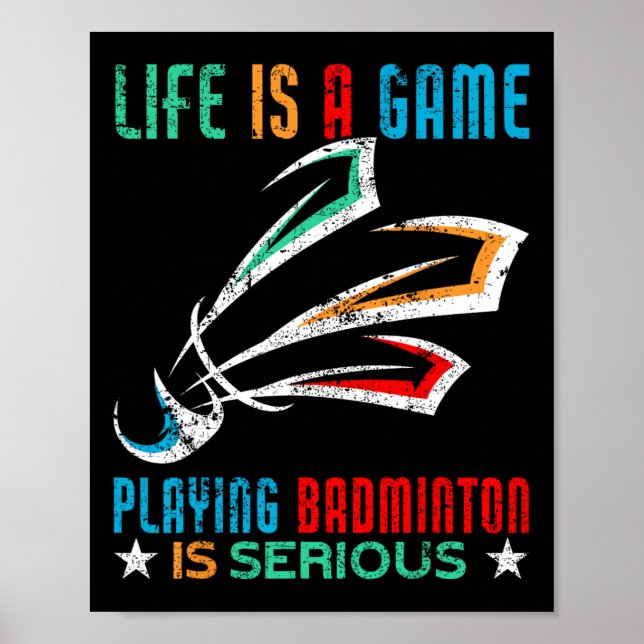 Life Is A Game Playing Dminton Is Serious Funny Dm Poster (Front)