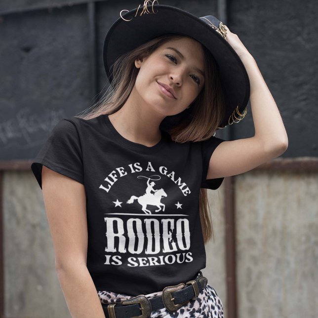 Life Is A Game Rodeo Is Serious T-Shirt (Creator Uploaded)