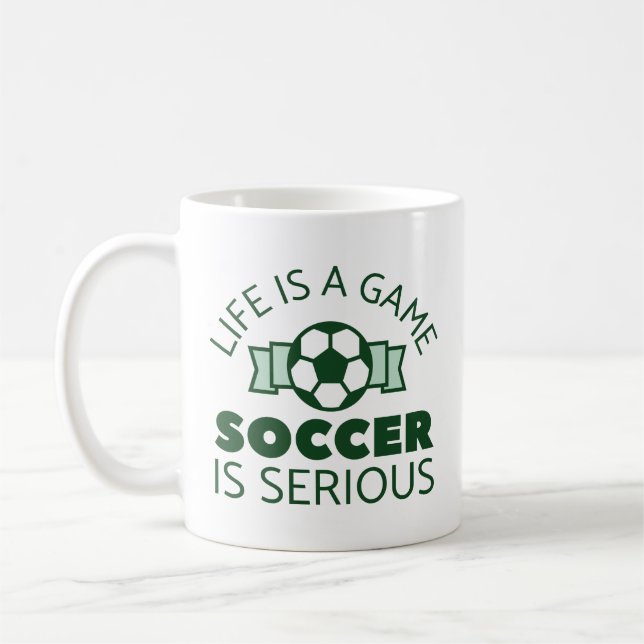 Life Is A Game Soccer Is Serious Coffee Mug (Left)