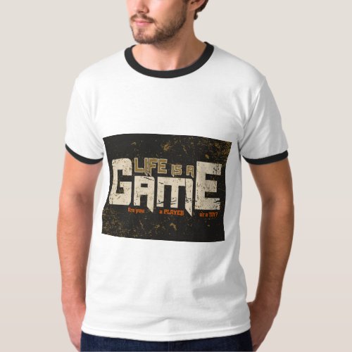 Life is a Game  T_Shirt