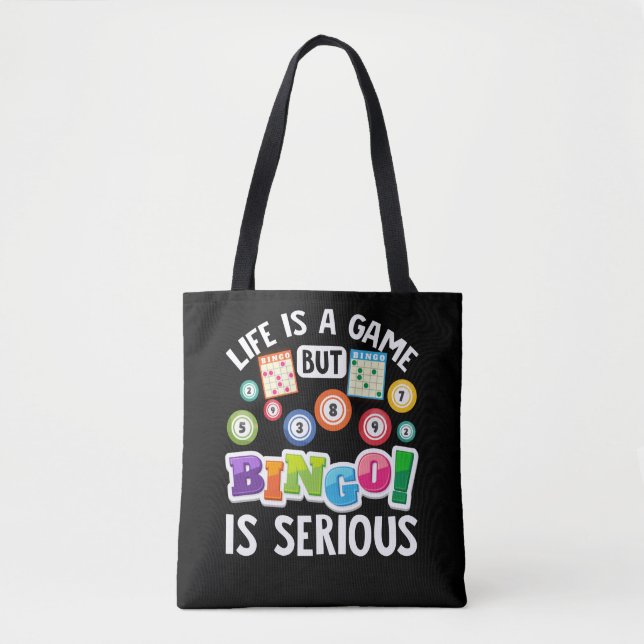 Life Is A GameBut Bingo Is Serious Funny Lucky Tote Bag (Front)