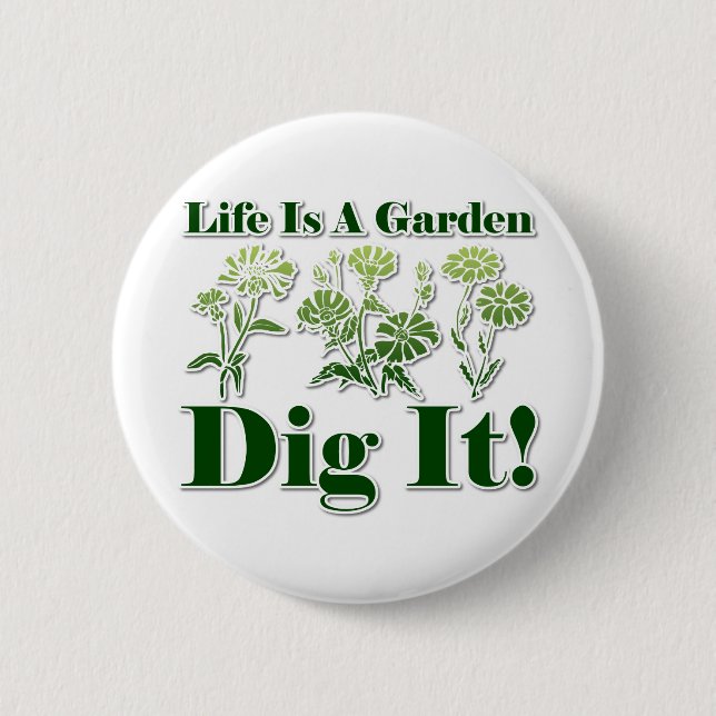 Life is a Garden Pinback Button (Front)