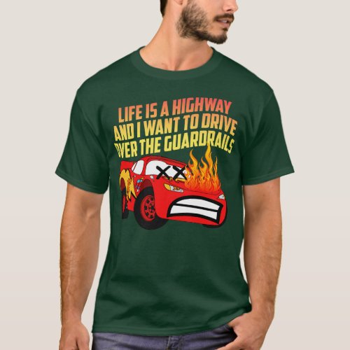 Life Is A Highway And I Want To Drive Over The Gua T_Shirt