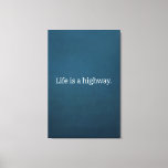 &quot;life Is A Highway&quot; Stretched Canvas Print at Zazzle