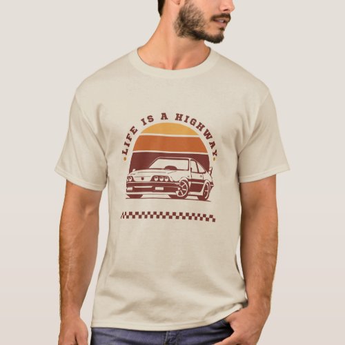 Life is a Highway T_Shirt