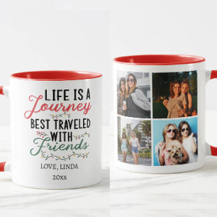 Life is a Journey best traveled & 4 friends Photo Mug