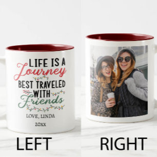 Life is a Journey best traveled with friends Photo Two-Tone Coffee Mug