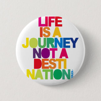 Life Is A Journey Button