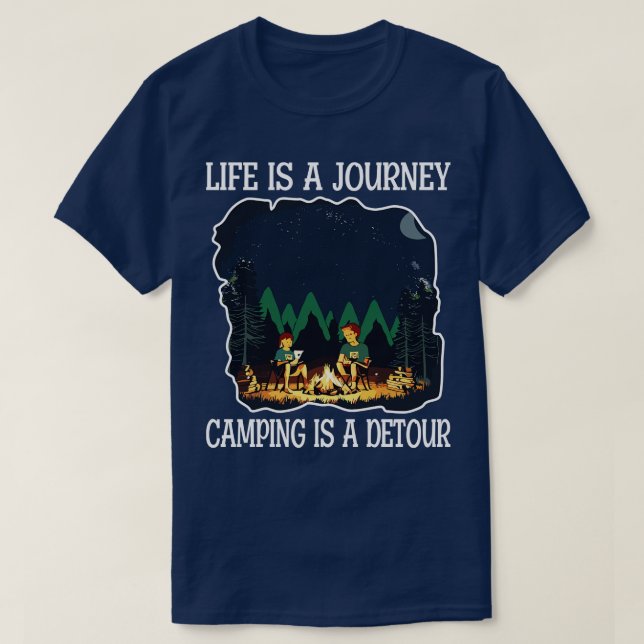 Life is a journey Camping is a Detour T-Shirt (Design Front)