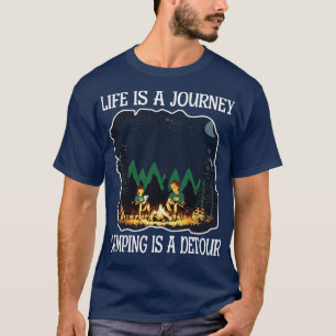 Life is a journey Camping is a Detour T-Shirt