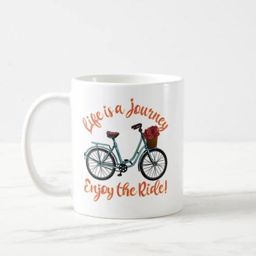 Life Is A Journey Enjoy The Ride Bicycle Coffee Mug