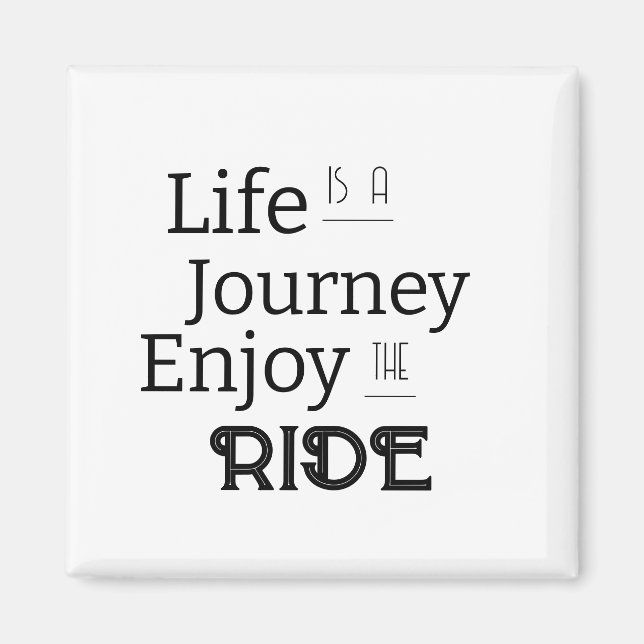 "Life is a Journey Enjoy the Ride" Phrase  Magnet (Front)