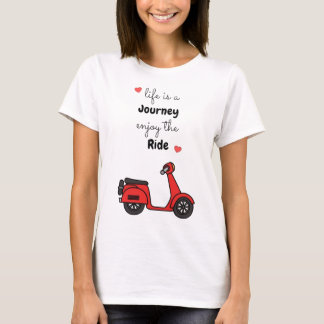 Life Is a Journey, Enjoy the Ride T-Shirt