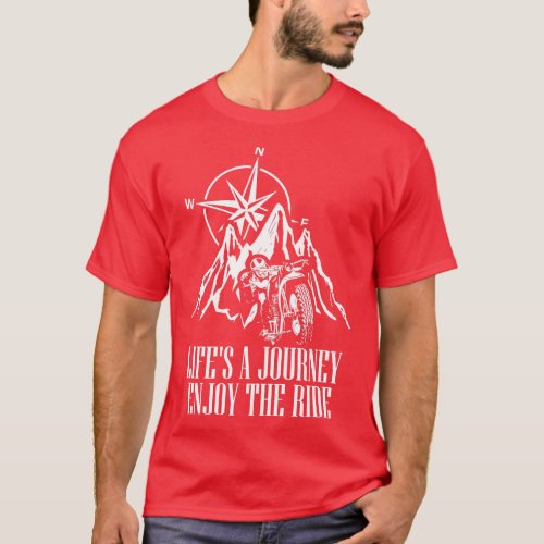 Life is a Journey Enjoy the ride T_Shirt