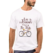 Life is a journey enjoy the ride T-shirt
